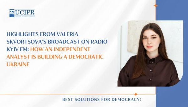 Highlights from Valeria Skvortsova’s broadcast on Radio Kyiv FM: How an independent analyst is building a democratic Ukraine